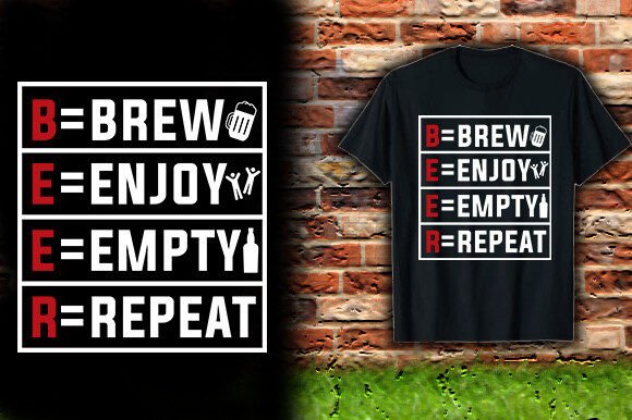BEER BREW ENJOY EMPTY REPEAT TSHIRT DESIGN