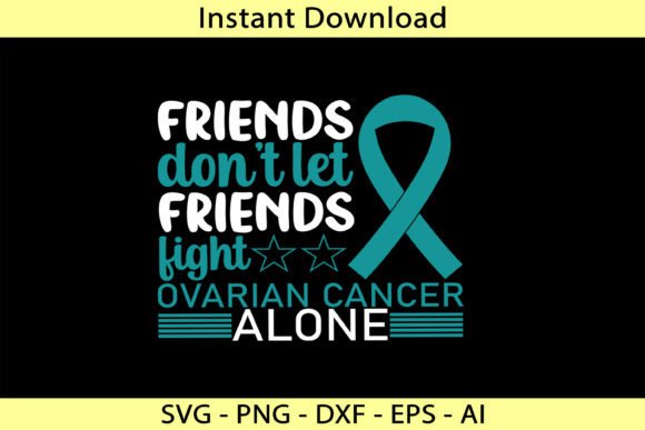 Friends Don't Let Friends Fight Ovarian Graphics