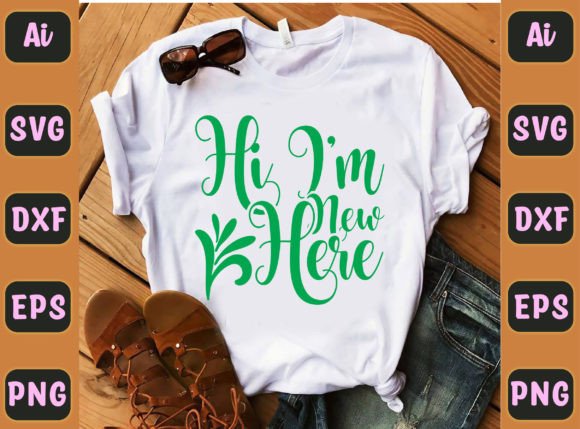Hi I m New Here 29 Graphics for T-Shirt Designs