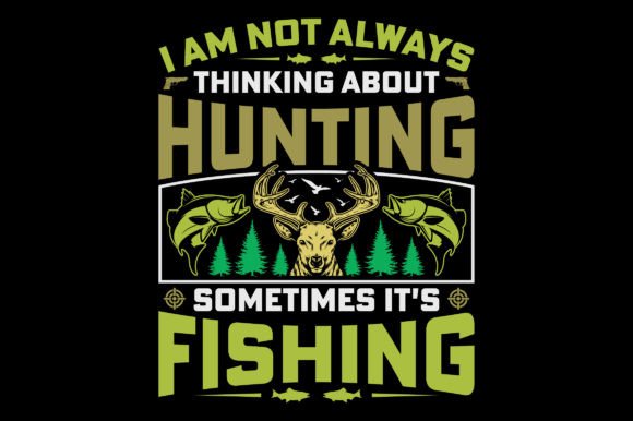 I Am Not Always Hunting T-Shirt Graphic
