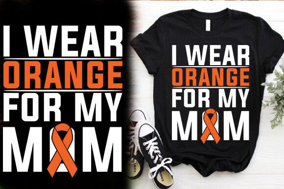 I WEAR ORANGE for MY MOM TSHIRT DESIGN