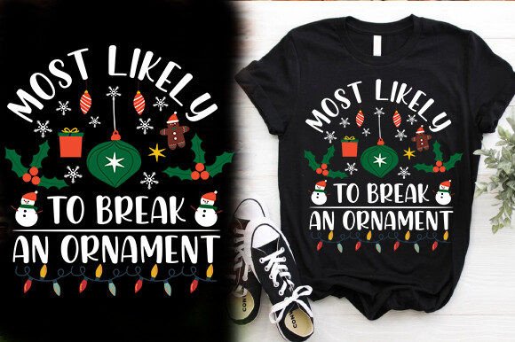 Most Likely to Break an Ornament T-Shirt Graphics