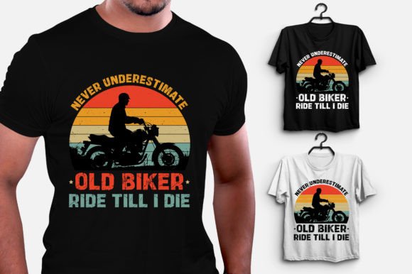 Never Underestimate Old Biker Ride Till Graphics