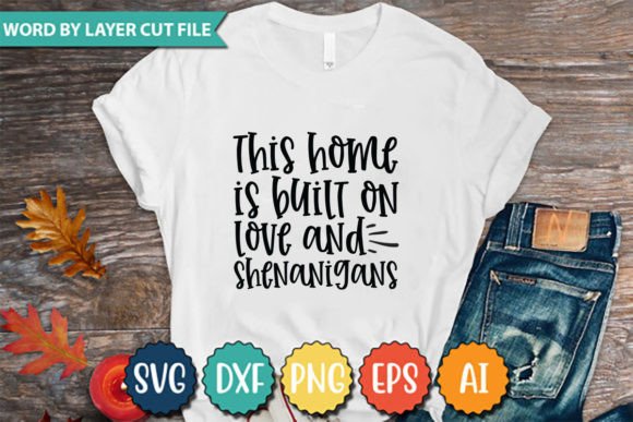 This Home is Built on Love and Shenaniga Graphics