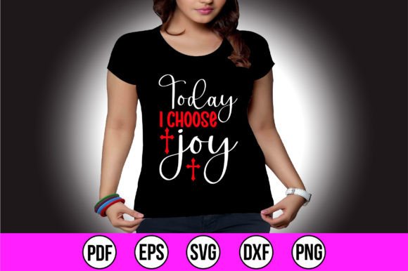 Today I Choose Joy Graphics for T-Shirt Designs