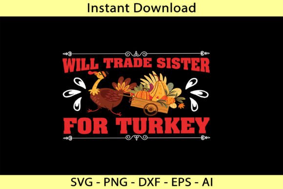 Will Trade Sister for Turkey: Graphics and T-Shirt Designs