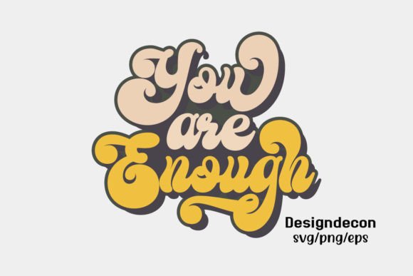 You Are Enough Retro Sticker T-shirt Svg