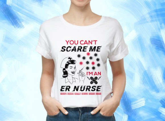 You Can't Scare Me I'm an ER Nurse Graphics